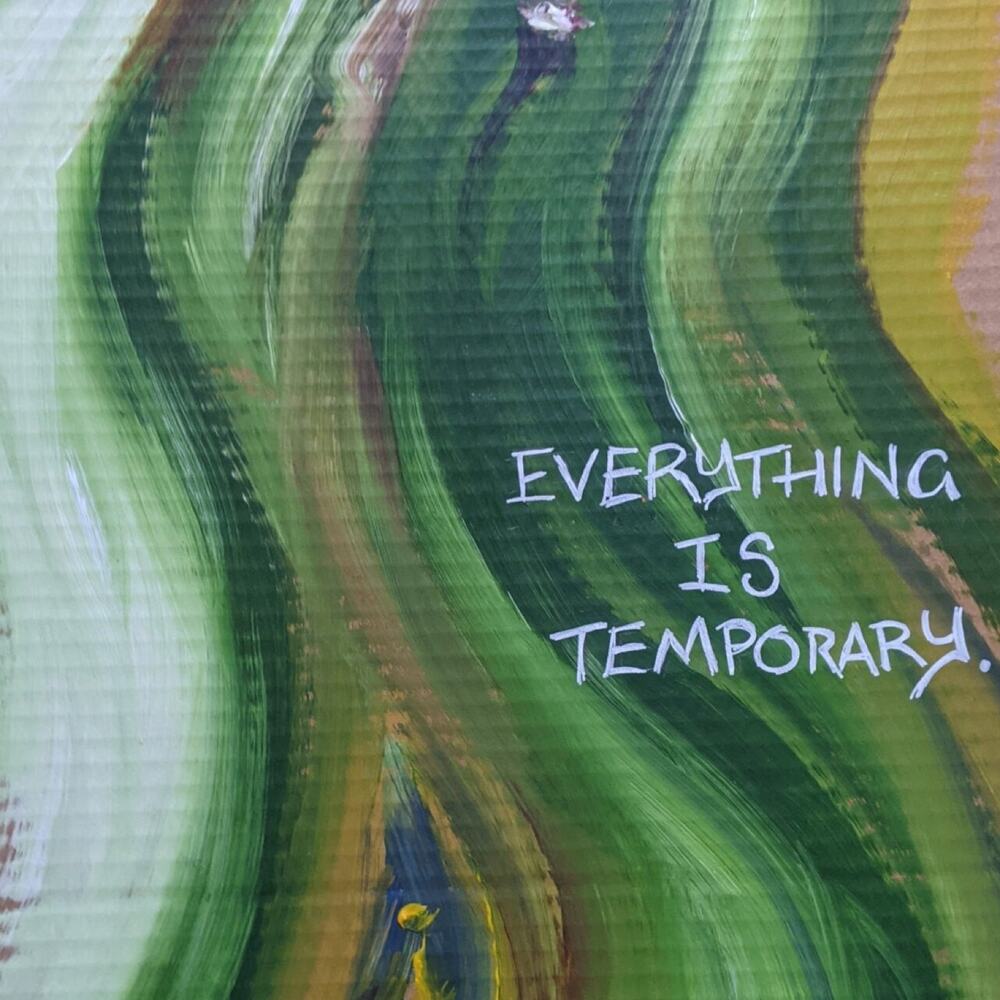 Everything Is Temporary, affirmation piece in green and gold acrylic by Antoinette Jordaine